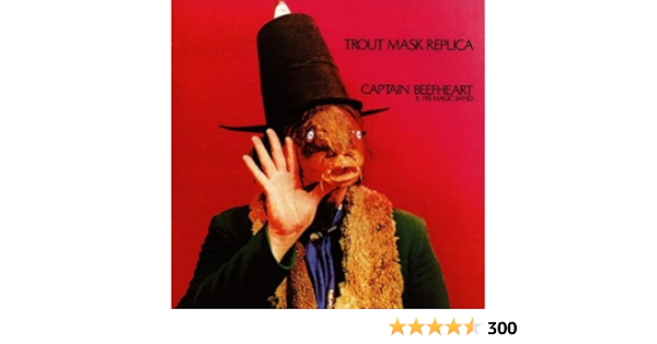 Trout Mask Replica Captain Beefheart