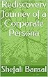 Rediscovery Journey of a Corporate Persona (English Edition)