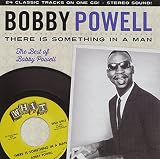 There Is Something In A Man: The Best Of Bobby Powell