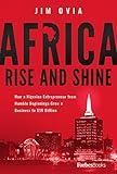Africa Rise and Shine: How a Nigerian Entrepreneur from Humble Beginnings Grew a Business to 16 Billion