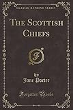 The Scottish Chiefs (Classic Reprint)