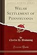 Welsh Settlement of Pennsylvania (Classic Reprint)