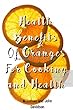 Health Benefits Of Oranges For Cooking And Health (1) (English Edition)