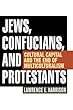 Jews, Confucians, and Protestants: Cultural Capital and the End of Multiculturalism