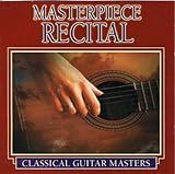 Classical Guitar Masters: Masterpiece Recital