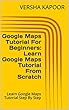 Google Maps Tutorial For Beginners: Learn Google Maps Tutorial From Scratch: Learn Google Maps Tutorial Step By Step (English Edition)