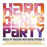 HARD DANCE PARTY mixed by MASSIVE NEW KREW Episode 2