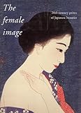 The Female Image / ???????: 20th Century Prints of Japanese Beauties