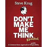 Don't Make Me Think, Revisited: A Common Sense Approach to Web Usability (Voices That Matter)