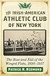 The Irish-American Athletic Club of New York: The Rise and Fall of the Winged Fists, 1898–1917