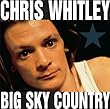 Big Sky Country by Whitley, Chris (2005-04-05)【並行輸入品】