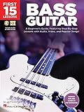 First 15 Lessons - Bass Guitar: A Beginner's Guide, Featuring Step-by-step Lessons With Audio, Video, and Popular Songs!