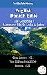 English Danish Bible - The Gospels IV - Matthew, Mark, Luke & John: King James 1611 - World English 2000 - Dansk 1931 (Parallel Bible Halseth English)