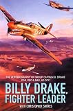 Billy Drake, Fighter Leader: The Autobiography of Group Captain B. Drake DSO, DFC and Bar, US DFC: The Autobiography of Group Captain B.Drake DSO, DFC and Bar, US DFC