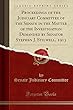 Proceedings of the Judiciary Committee of the Senate in the Matter of the Investigation Demanded by Senator Stephen J. Stilwell, 1913 (Classic Reprint)