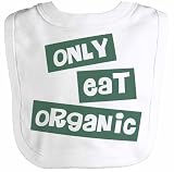 Spoilt Rotten - Only Eat Organic Baby Bib One Size by Spoilt Rotten
