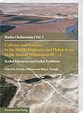 Cultures and Societies in the Middle Euphrates and Habur Areas in the Second Millennium BC: Scribal Education and Scribal Traditions (Studia Chaburensia) Cultures and Societies in the Middle Euphrates and Habur Areas in the Second Millennium BC: Scribal Education and Scribal Traditions (Studia Chaburensia)