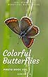Colorful Butterflies Photo Book Vol.1: 100+ stunning beautiful butterflies (English Edition)