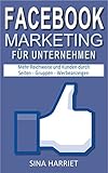 Facebook Marketing für Unternehmen: Mehr Reichweite durch die 3 Säulen: Seiten, Gruppen und Werbeanzeigen, Neuheit: Messenger Bots, Social Media (German Edition)