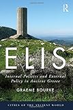 Elis: Internal Politics and External Policy in Ancient Greece (Cities of the Ancient World)