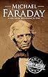 Michael Faraday: A Life From Beginning to End (English Edition)