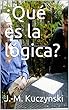 ¿Qué es la lógica? (Spanish Edition)