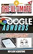 The Ultimate Google Adwords Cheatsheet: A Google Adwords Quick Reference Guide (The Ultimate Cheatsheets Book 1) (English Edition)