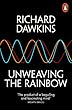 Unweaving the Rainbow: Science, Delusion and the Appetite for Wonder