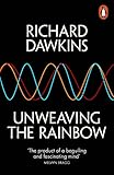 Unweaving the Rainbow: Science, Delusion and the Appetite for Wonder