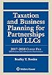 Taxation and Business Planning for Partnerships and LLCs: 2017-2018 Client File (Supplements)