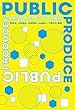 PUBLIC PRODUCE 「公共的空間」をつくる7つの事例