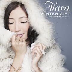WINTER GIFT with MIHIRO �`�}�C���` / Tiara