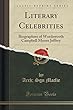 Literary Celebrities: Biographies of Wordsworth, Campbell, Moore, Jeffrey (Classic Reprint)