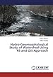 Hydro-Geomorphological Study of Watershed Using RS and GIS Approach