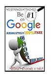 Be #1 On Google Absolutely 100% Free.: Search Engine Optimization (MEGA MILLIONS AWAITS Book 14) (English Edition)
