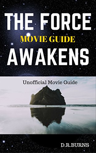 STAR WARS, THE FORCE AWAKENS MOVIE GUIDE: The Unofficial Movie Guide Book (Rey, Finn, Kylo Ren, Poe, BB-8, Resistance, Stormtroopers, Jakku, X-wing and more) (English Edition)の表紙