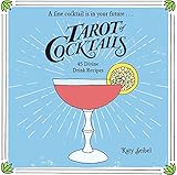 Tarot of Cocktails: 45 Divine Drink Recipes