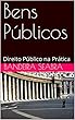Bens Públicos: Direito Público na Prática (Portuguese Edition)