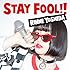 STAY FOOL!!(初回限定盤)