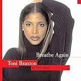 Breathe Again: Toni Braxton at Her Best