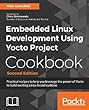 Embedded Linux Development Using Yocto Project Cookbook