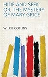 Hide and Seek: Or, The Mystery of Mary Grice