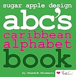 Sugar Apple Design ABC's Caribbean Alphabet Book (English Edition)