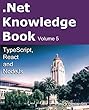 .Net Knowledge Book : TypeScript, React, Redux, NodeJs (English Edition)