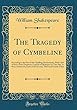 The Tragedy of Cymbeline: According to the First Folio (Spelling Modernised); With Lists of Such of the Emphasis-Capitals of Shakspere in This Play, as Were Omitted by Each of the Second, Third and Fourth Folios (Classic Reprint)