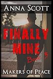 Finally Mine Book 3: Finally Mine - A Makers of Peace Series (English Edition)