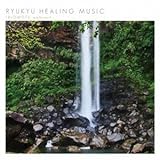 RYUKYU HEALING MUSIC �`IRIOMOTE ambient�`