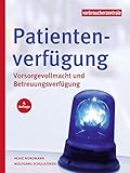 Patientenverfügung: Vorsorgevollmacht und Betreuungsverfügung (German Edition)