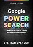 Google Power Search: The Essential Guide to Finding Anything Online With Google (English Edition)