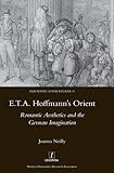 E.T.A. Hoffmann's Orient: Romantic Aesthetics and the German Imagination (Germanic Literatures)